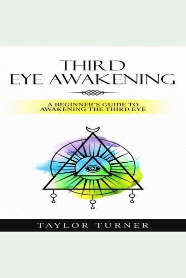 Third Eye Awakening - A Beginner’s Guide to Awakening the Third Eye - cover