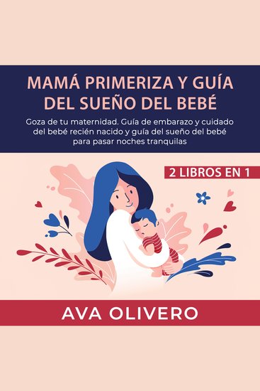 Mamá primeriza y guía del sueño del bebé 2 libros en 1 - Goza de tu maternidad Guía de embarazo y cuidado del bebé recién nacido y guía del sueño del bebé para pasar noches tranquilas - cover