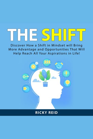 The Shift - Discover How a Shift in Mindset will Bring More Advantage and Opportunities That Will Help Reach All Your Aspirations in Life! - cover