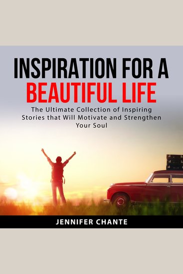 Inspiration for a Beautiful Life - The Ultimate Collection of Inspiring Stories that Will Motivate and Strengthen Your Soul - cover