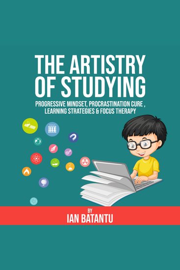 Artistry Of Studying The - Progressive Mindset Procrastination Cure Learning Strategies & Focus Therapy - cover