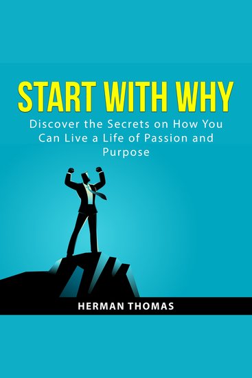 Start With Why - Discover the Secrets on How You Can Live a Life of Passion and Purpose - cover