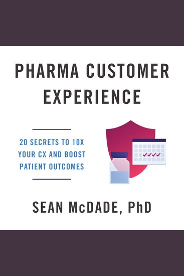 Pharma Customer Experience - 20 Secrets to 10X Your CX & Boost Patient Outcomes - cover
