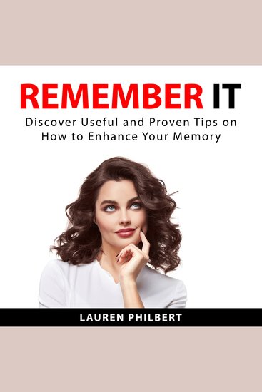 Remember It - Discover Useful and Proven Tips on How to Enhance Your Memory - cover
