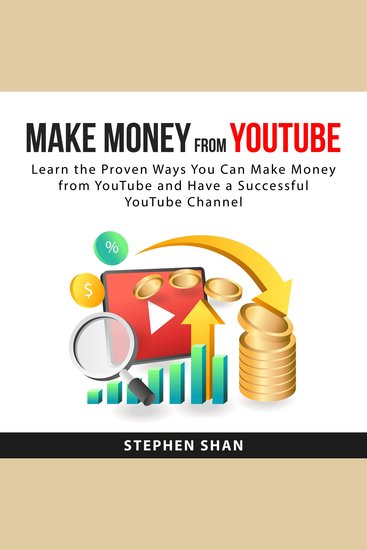 Make Money from YouTube - Learn The Proven Ways You Can Make Money From YouTube and Have a Successful YouTube Channel - cover