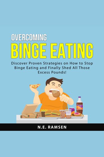 Overcoming Binge Eating - Discover Proven Strategies on How to Stop Binge Eating and Finally Shed All Those Excess Pounds! - cover