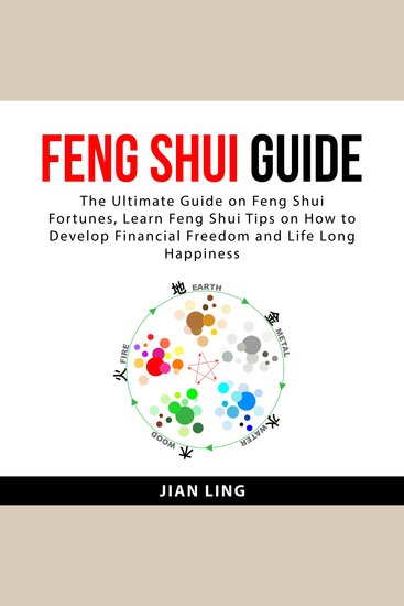 Feng Shui Guide: - The Ultimate Guide on Feng Shui Fortunes Learn Feng Shui Tips on How to Develop Financial Freedom and Life Long Happiness - cover