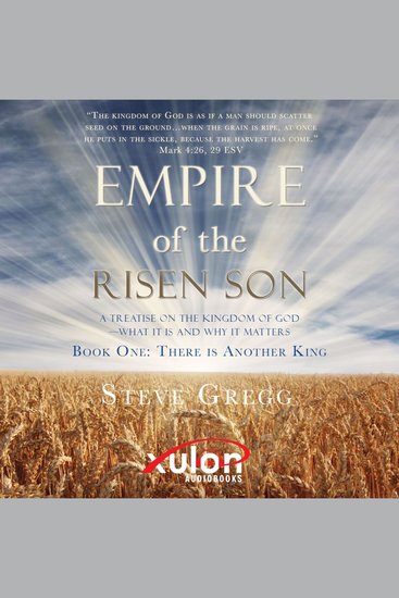 Empire of the Risen Son: A Treatise on the Kingdom of God-What it is and Why it Matters - Book One: There is Another King - cover