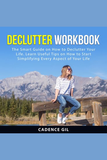 Declutter Workbook - The Smart Guide on How to Declutter Your Life Learn Useful Tips on How to Start Simplifying Every Aspect of Your Life - cover