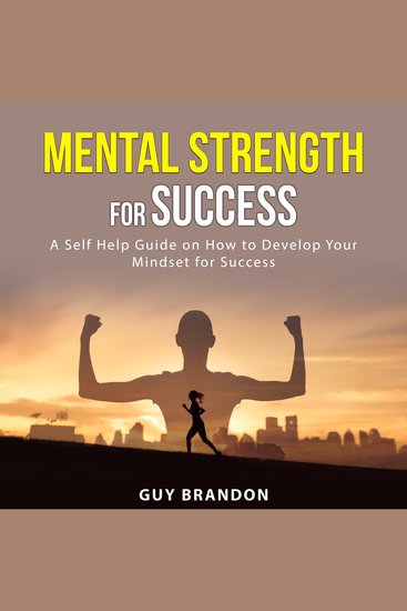 Mental Strength for Success - A Self Help Guide on How to Develop Your Mindset for Success - cover
