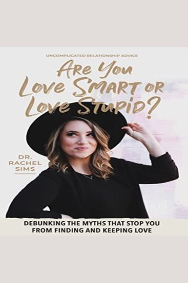 Are You Love Smart or Love Stupid? - Debunking the Myths That Stop You from Finding and Keeping Love - cover