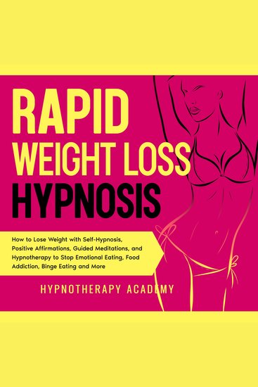 Rapid Weight Loss Hypnosis: How to Lose Weight with Self-Hypnosis Positive Affirmations Guided Meditations and Hypnotherapy to Stop Emotional Eating Food Addiction Binge Eating and More - cover