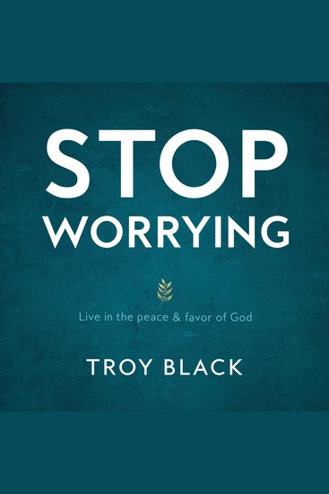 Stop Worrying - Live in the peace & favor of God - cover