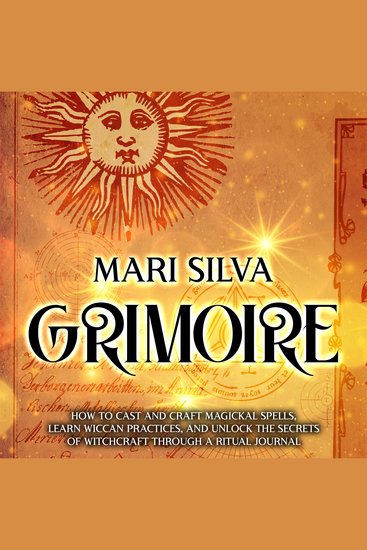 Grimoire: How to Cast and Craft Magickal Spells Learn Wiccan Practices and Unlock the Secrets of Witchcraft Through a Ritual Journal - cover