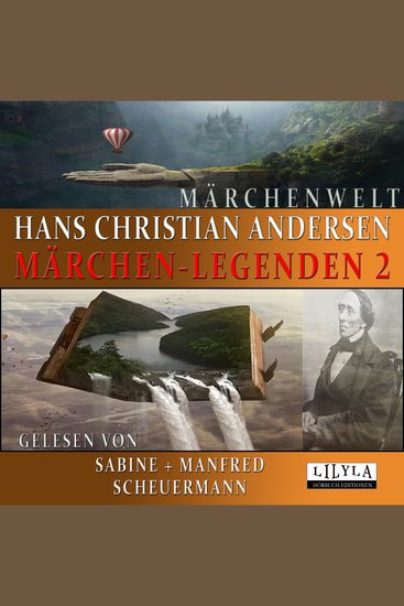 Märchen-Legenden 2 - Erlenhügel Die lieblichste Rose der Welt Der standhafte Zinnsoldat Der Buchweizen Am letzten Tage Eine gute Laune Der große Klaus und der kleine Klaus Der unartige Knabe Die Nachtigal - cover