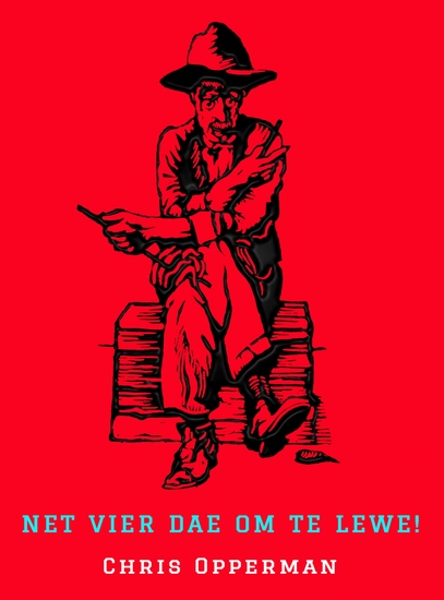 Net vier dae om te lewe! - 'n Versameling Afrikaanse stoepstories oor die lewe se humor hartseer en onverwagse draaie - cover