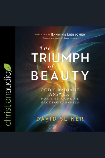 The Triumph of Beauty - God's Radiant Answer for the World's Growing Darkness - cover