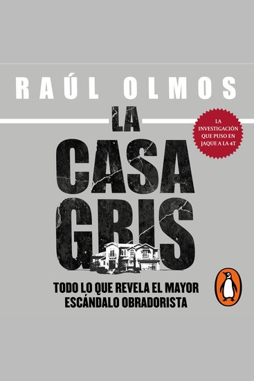 La casa gris - Todo lo que revela el mayor escándalo obradorista - cover