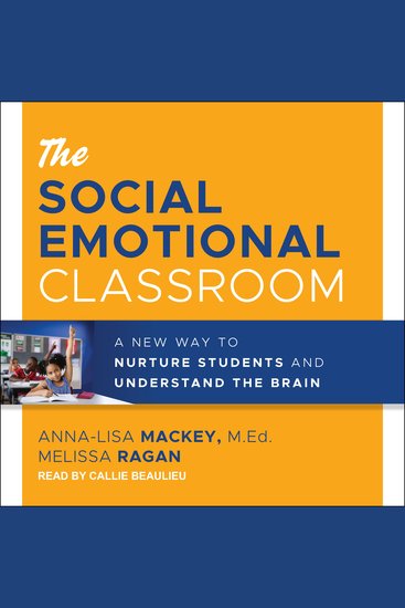 The Social Emotional Classroom - A New Way to Nurture Students and Understand the Brain - cover