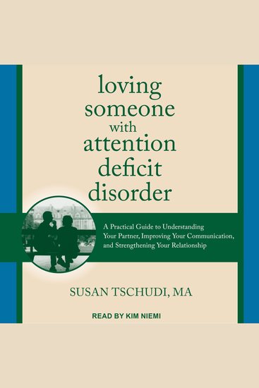 Loving Someone With Attention Deficit Disorder - A Practical Guide to Understanding Your Partner Improving Your Communication and Strengthening Your Relationship - cover
