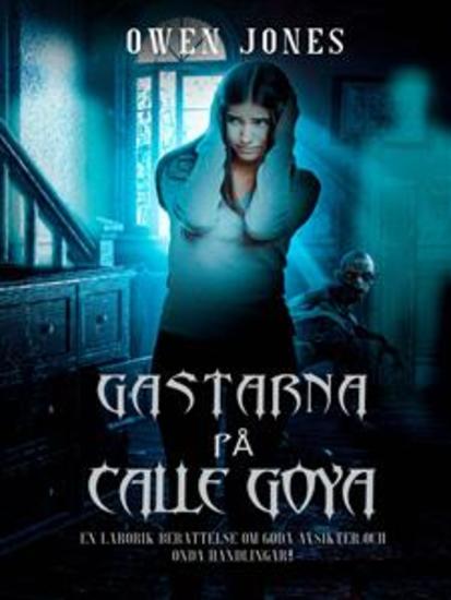 Gastarna På Calle Goya - En Lärorik Berättelse Om Goda Avsikter Och Onda Handlingar - cover