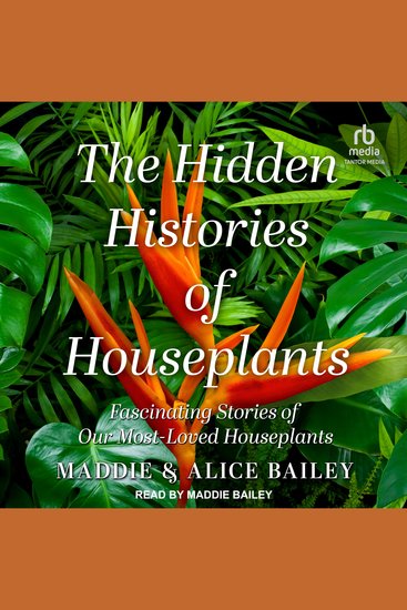 The Hidden Histories of Houseplants - Fascinating Stories of Our Most-Loved Houseplants - cover