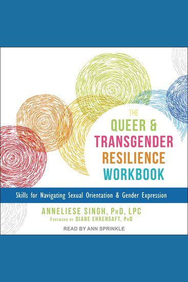 The Queer and Transgender Resilience Workbook - Skills for Navigating Sexual Orientation and Gender Expression - cover