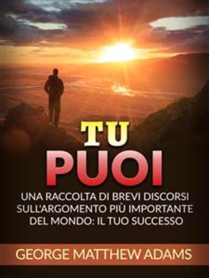 Tu Puoi (Tradotto) - Una raccolta di brevi discorsi sull'argomento più importante del mondo: Il Tuo successo - cover