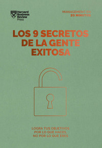 Los 9 secretos de la gente exitosa - Logra tus objetivos por lo que haces no por lo que eres