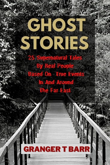 Ghost Stories: 25 Supernatural Tales By Real People Based On True Events In And Around The Far East - cover
