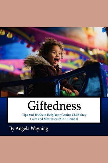 GIftedness: Tips and Tricks to Help Your Genius Child Stay Calm and Motivated (2 in 1 Combo) - cover