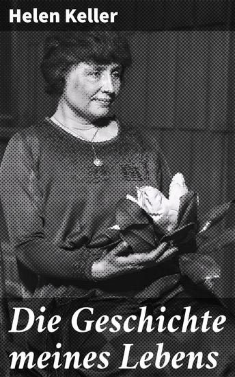 Die Geschichte meines Lebens - Der Weg zur Bildung: Eine außergewöhnliche Lebensgeschichte der unbezwingbaren menschlichen Willenskraft - cover