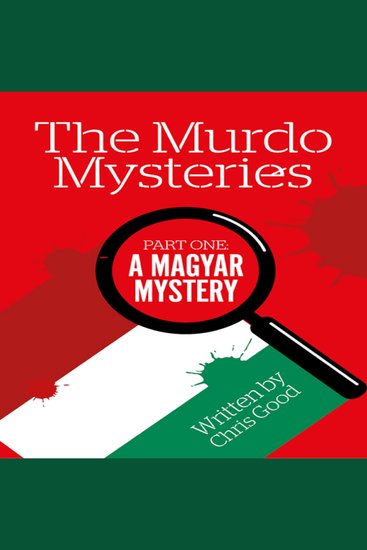 A Magyar Mystery - The Murdo Mysteries (Part One) - cover