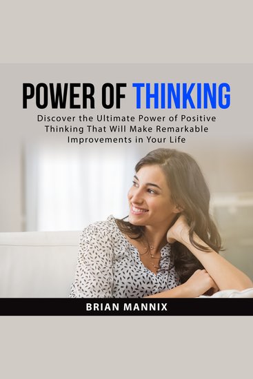 Power of Thinking - Discover the Ultimate Power of Positive Thinking That Will Make Remarkable Improvements in Your Life - cover