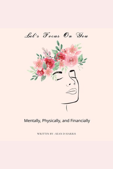 Let's Focus On You : Mentally Physically and Financially - cover