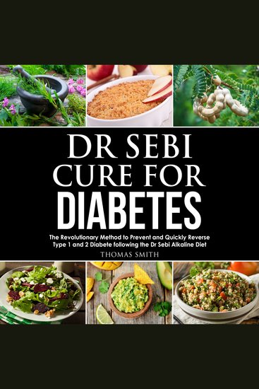 Dr Sebi Cure for Diabetes - The Revolutionary Method to Prevent and Quickly Reverse Type 1 and 2 Diabete following the Dr Sebi Alkaline Diet - cover