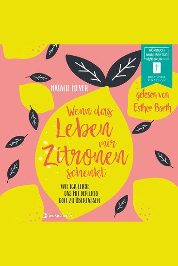 Wenn das Leben mir Zitronen schenkt - Wie ich lerne das mit der Limo Gott zu überlassen (ungekürzt) - cover