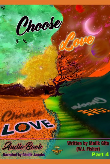 Choose Love Part 4 - Audio book by Malik Gita (WL Fisher) Narrated by Ghalik Jacobs - cover