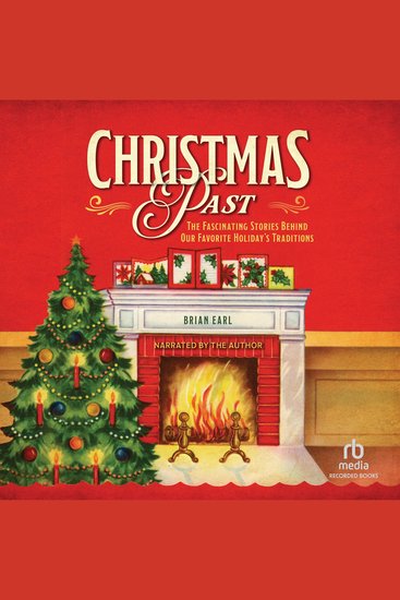 Christmas Past - The Fascinating Stories Behind Our Favorite Holiday's Traditions - cover