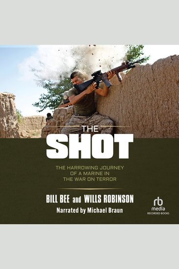 The Shot - The Harrowing Journey of a Marine in the War on Terror - cover