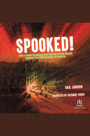 Spooked! - How a Radio Broadcast and the War of the Worlds Sparked the 1938 Invasion of America - cover
