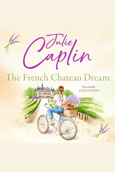 French Chateau Dream The: Experience the ultimate summer escape in 2025 and get lost in this new captivating romance novel! (Romantic Escapes Book 10) - cover