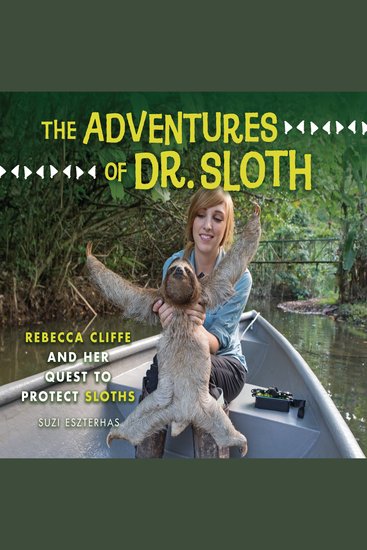 The Adventures of Dr Sloth - Rebecca Cliffe and Her Quest to Protect Sloths - cover
