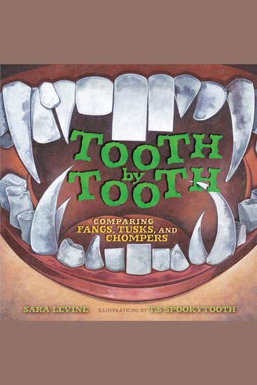 Tooth by Tooth - Comparing Fangs Tusks and Chompers - cover