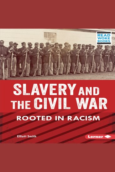 Slavery and the Civil War - Rooted in Racism - cover