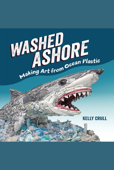 Washed Ashore - Making Art from Ocean Plastic - cover