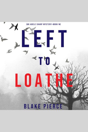 Left to Loathe (An Adele Sharp Mystery—Book Fourteen) - cover