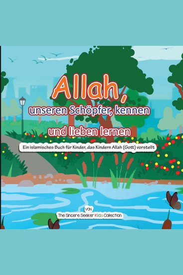 Allah unseren Schöpfer kennen und lieben lernen - Ein islamisches Buch für Kinder das Kindern Allah (Gott) vorstellt - cover