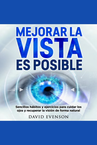 Mejorar la vista es posible: Sencillos hábitos y ejercicios para cuidar los ojos y recuperar la visión de forma natural - cover