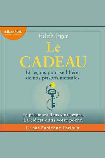 Le Cadeau - 12 leçons pour se libérer de nos prisons mentales - cover